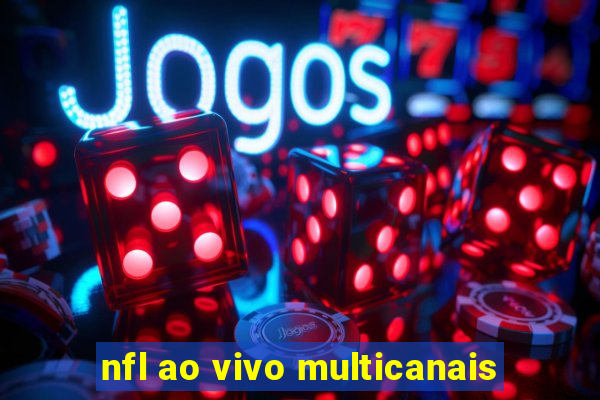 nfl ao vivo multicanais